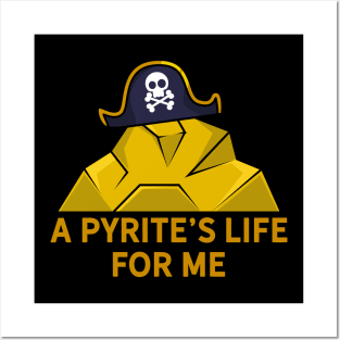 A Pyrite's Life For Me Posters and Art